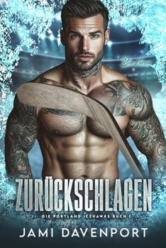 Zurückschlagen: Eine Hockey-Romanze mit Neuanfang (Die Portland Icehawks) (German Edition)