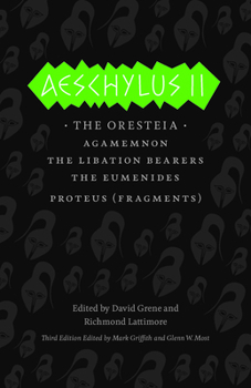Paperback Aeschylus II: The Oresteia/Agamemnon/The Libation Bearers/The Eumenides/Proteus (Fragments) Book