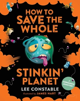 Paperback How to Save the Whole Stinkin' Planet: A Garbological Adventure Book
