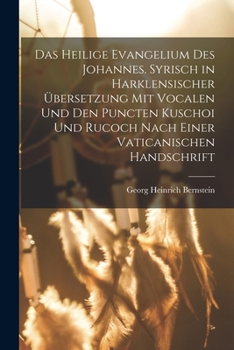 Paperback Das heilige Evangelium des Johannes. Syrisch in harklensischer Übersetzung Mit Vocalen Und Den Puncten Kuschoi und Rucoch nach einer vaticanischen Han [German] Book