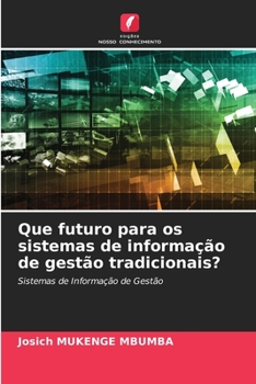 Que futuro para os sistemas de informação de gestão tradicionais? (Portuguese Edition)