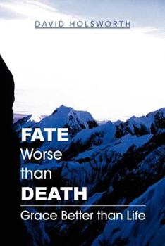 Paperback Fate Worse Than Death: Grace Better Than Life Book