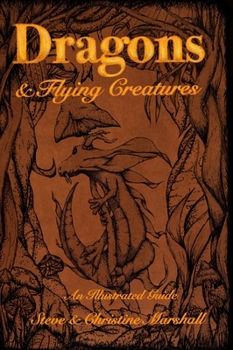 Dragons and Flying Creatures: An Illustrated Guide (Illustrated Guides)