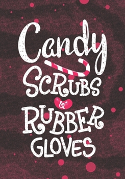 Paperback Candy Scrubs and Rubber Gloves: Blank Lined Journal Notebook for all Candy lovers, Nurses RN, Medical Doctor, NP Future Nurse Practitioner, Retired nu Book