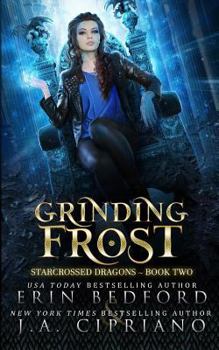 Grinding Frost - Book #2 of the Starcrossed Dragons
