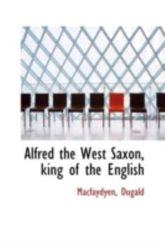 Paperback Alfred the West Saxon, King of the English Book