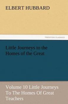 Little Journeys to the Homes of Great Teachers