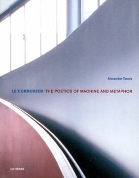 Paperback Le Corbusier: Ther Poetics of Machine and Metaphor Book