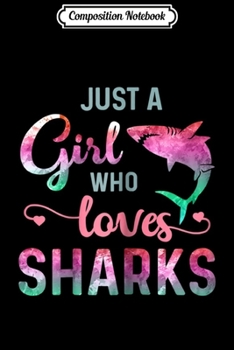 Paperback Composition Notebook: Just A Girl Who Loves Sharks Shark Lover Journal/Notebook Blank Lined Ruled 6x9 100 Pages Book