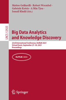 Paperback Big Data Analytics and Knowledge Discovery: 23rd International Conference, Dawak 2021, Virtual Event, September 27-30, 2021, Proceedings Book