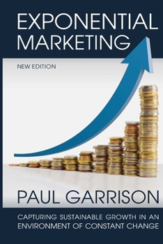Paperback Exponential Marketing: Capturing Sustainable Growth in an Environment of Constant Change Book