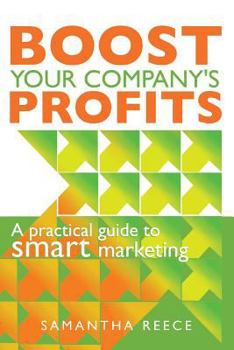 Paperback Boost your company's profits: A practical guide to smart marketing Book