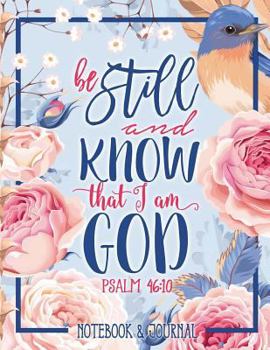 Paperback Notebook & Journal: Be Still and Know That I Am God: Psalm 46:10: Large Format 8.5x11 College Ruled Book