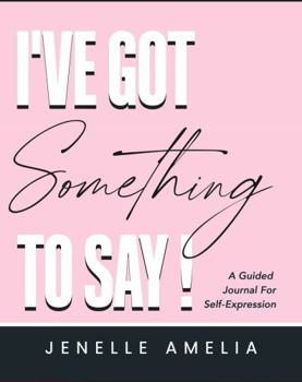 Paperback I've Got Something to Say: A Guided Journal For Self Expression Book