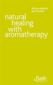 Paperback Natural Healing with Aromatherapy: Flash Book