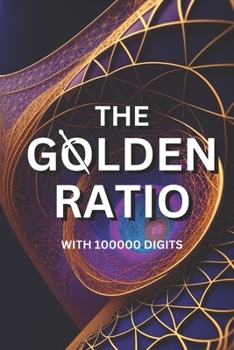 Paperback The Golden Ratio with 100000 Digits Book