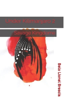 Paperback Under Kilimanjaro 2: Savage Kingdome Book