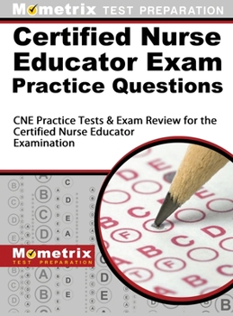 Hardcover Certified Nurse Educator Exam Practice Questions: CNE Practice Tests and Exam Review for the Certified Nurse Educator Examination Book