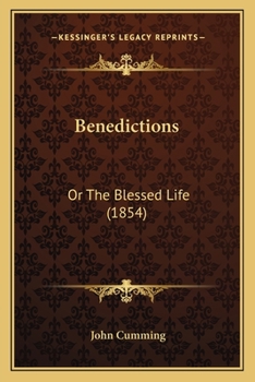 Benedictions; Or the Blessed Life