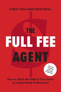 Paperback The Full Fee Agent: How to Stack the Odds in Your Favor as a Real Estate Professional Book