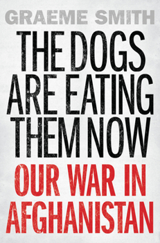 Hardcover The Dogs Are Eating Them Now: Our War in Afghanistan Book