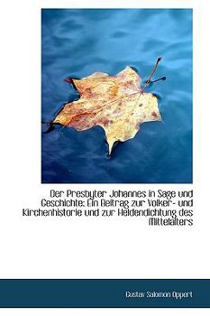 Paperback Der Presbyter Johannes in Sage Und Geschichte: Ein Beitrag Zur Volker Und Kirchenhistorie Und Zur H [German] Book
