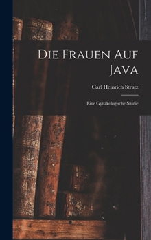 Hardcover Die Frauen Auf Java: Eine Gynäkologische Studie [German] Book