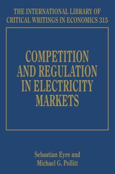 Hardcover Competition and Regulation in Electricity Markets (The International Library of Critical Writings in Economics series, 315) Book