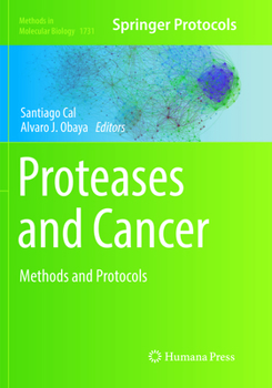 Proteases and Cancer: Methods and Protocols - Book #1731 of the Methods in Molecular Biology