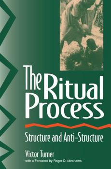 Paperback The Ritual Process: Structure and Anti-Structure Book