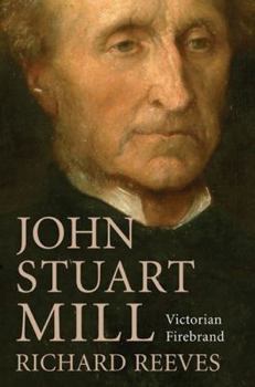 Paperback John Stuart Mill: Victorian Firebrand Book