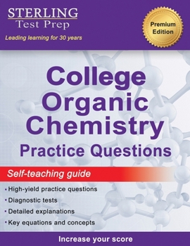 Paperback Sterling Test Prep College Organic Chemistry Practice Questions: Practice Questions with Detailed Explanations Book