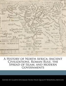 Paperback A History of North Africa: Ancient Civilizations, Roman Rule, the Spread of Islam, and Modern Governments Book