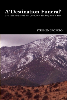 Paperback A Destination Funeral: Does 5,000 Miles and 10 Feet Under, 'Get You Away From It All' Book