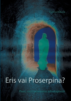 Paperback Eris vai Proserpina?: Pieni, suuri planeetta astrologisesti [Finnish] Book