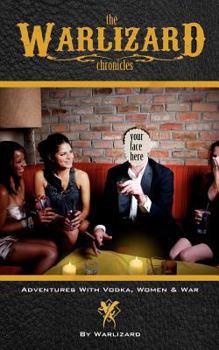 Paperback The Warlizard Chronicles: Adventures with Vodka, Women, & War Book