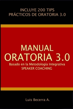 Paperback Manual Oratoria 3.0: Basado en la Metodología Integrativa Speaker Coaching [Spanish] Book