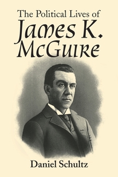 Paperback The Political Lives of James K. Mcguire Book