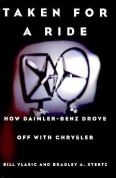 Hardcover Taken for a Ride: How Daimler-Benz Drove Off with Chrysler Book