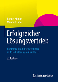 Paperback Erfolgreicher Lösungsvertrieb: Komplexe Produkte Verkaufen: In 30 Schritten Zum Abschluss [German] Book