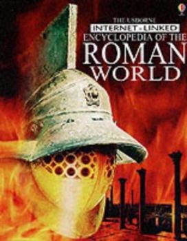 The Usborne Internet-linked Encyclopedia of the Roman World - Book  of the Usborne Encyclopedias