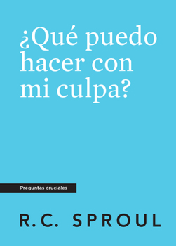 Paperback ¿Qué puedo hacer con mi culpa?, Spanish Edition (Crucial Questions) [Spanish] Book
