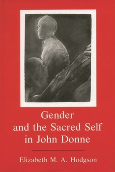 Hardcover Gender and the Sacred Self in John Donne Book