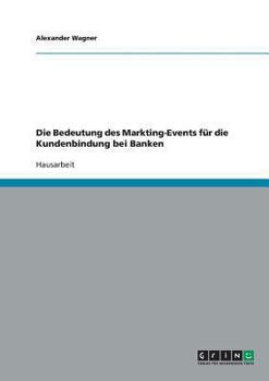 Paperback Die Bedeutung des Markting-Events für die Kundenbindung bei Banken [German] Book