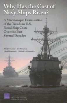 Paperback Why Has the Cost of Navy Ships Risen?: A Macroscopic Examination of the Trends in U.S. Naval Ship Costs Over the Past Several Decades Book