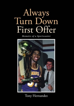 Hardcover Always Turn Down the First Offer: Memoirs of a Sportscaster Book