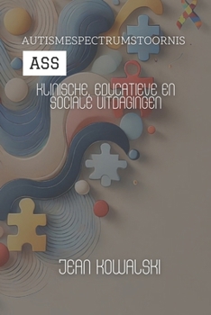 Autismespectrumstoornis (ASS): Klinische, Educatieve En Sociale Uitdagingen (Mentale Stoornissen: Een Serie over Psychologische Aandoeningen) (Dutch Edition)