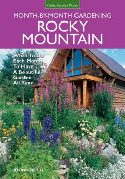 Paperback Rocky Mountain Month-By-Month Gardening: What to Do Each Month to Have a Beautiful Garden All Year - Colorado, Idaho, Montana, Utah, Wyoming Book