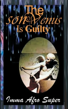 Paperback The Son Of Venus Is Guilty Book