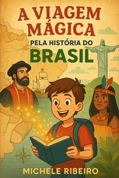 Paperback A Viagem Mágica pela História do Brasil (Portuguese Edition) [Portuguese] Book